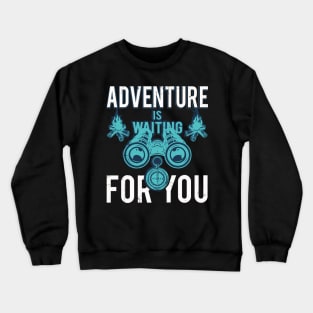 Adventure Is Waiting For You Crewneck Sweatshirt